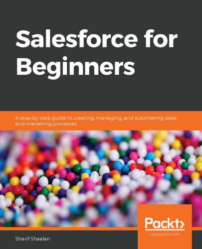 Salesforce for Beginners: A step-by-step guide to creating, managing, and automating sales and marketing processes - Orginal Pdf
